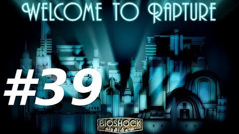 Bioshock Walkthrough with Commentary Part 39 - AMY