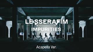 [Clean Acapella] Le Sserafim - Impurities