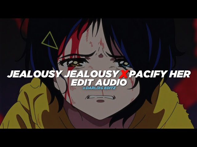 jealousy, jealousy x pacify her (tiktok mashup) - melanie martinez u0026 olivia rodrigo [edit audio] class=