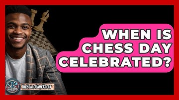 When Is Chess Day Celebrated? - The Board Game Xpert
