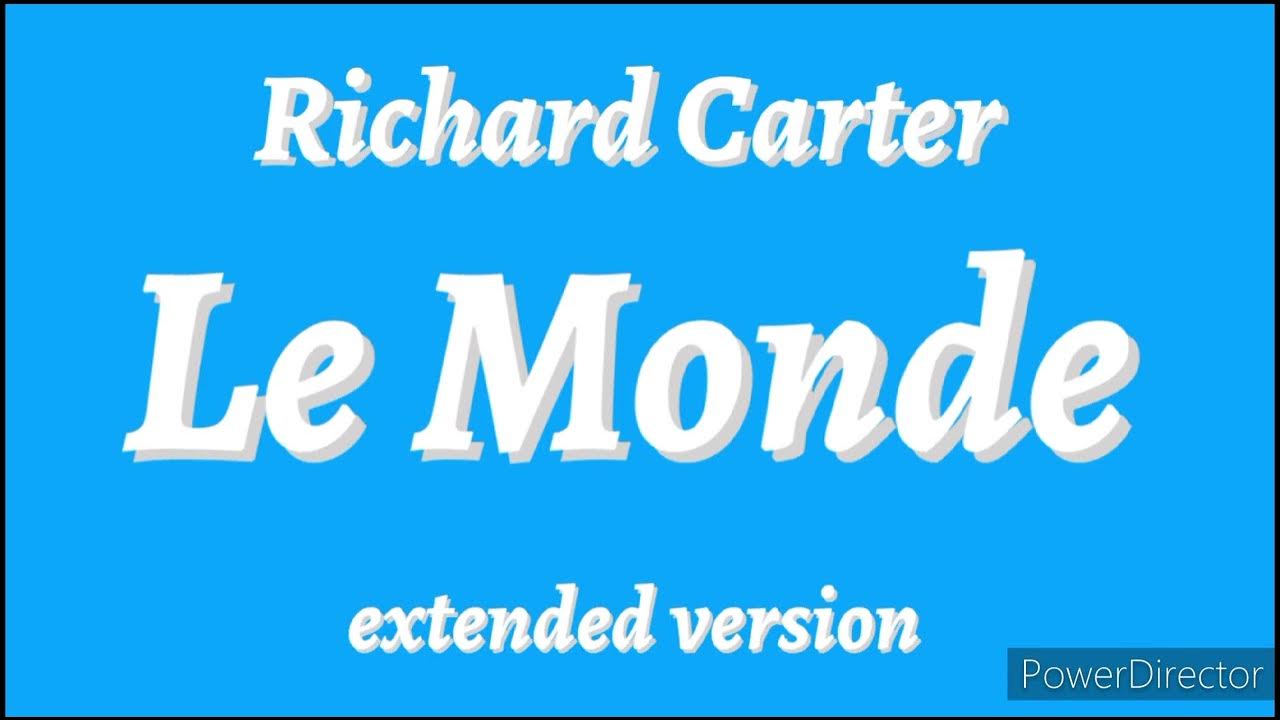 Richard Carter Le Monde (extended version) YouTube