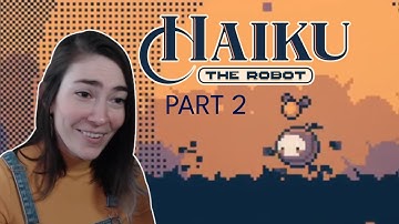 Deeper Underground - Haiku, the Robot (Part 2)