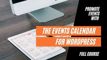 Getting Started Promoting Events with The Events Calendar plugin for WordPress [Full Course]