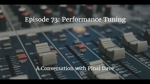 Podcast Episode 73: SQL Server Performance Tuning