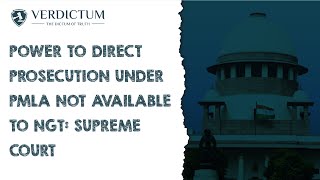 Power To Direct Prosecution Under PMLA Not Available To NGT: Supreme Court