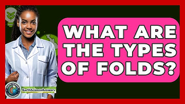 What Are The Types Of Folds? - Earth Science Answers