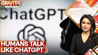 Humans Starting To Sound Like ChatGPT: Study | GRAVITAS