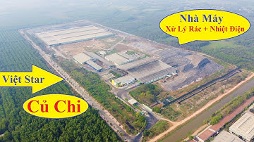 Củ Chi Nâng Cấp Nhà Máy  "Nhiệt Rác" Việt Star | BĐS MinhLand | #142