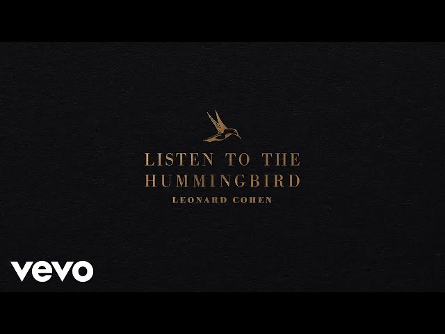 Leonard Cohen - Listen to the Hummingbird