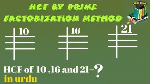 HCF by prime Factorization method, HCF by prime Factorization method in urdu