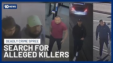Search For Alleged Group Of Contract Killers Underway After Deadly Crime Spree | 10 News