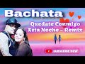 Quedate Conmigo Esta Noche Remezcla - (Canción Completa) #music #bachata #viralshorts #viralvideos