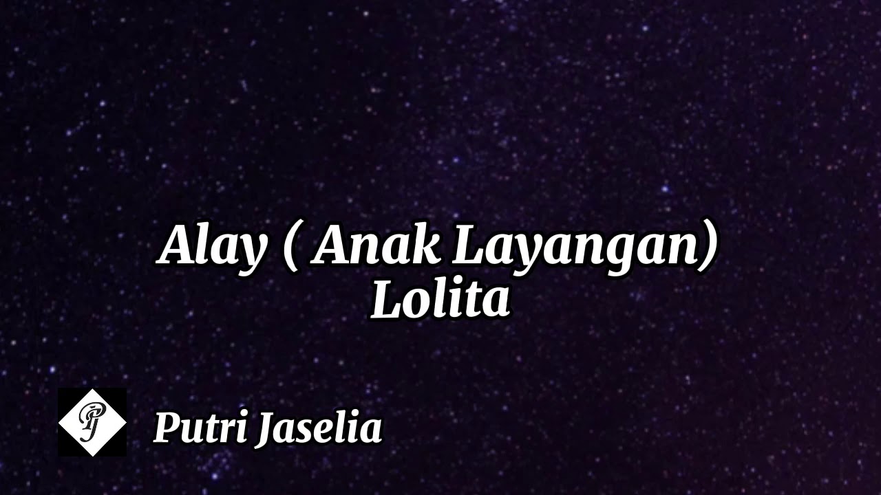 Lolita - Alay (Anak Layangan) (Lirik) - YouTube