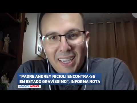 "Padre Andrey Nicioli encontra-se em estado gravíssimo", informa nota da Paróquia Santo Antônio