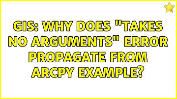 GIS: Why does "takes no arguments" error propagate from Arcpy example? (2 Solutions!!)