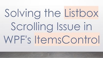 Solving the Listbox Scrolling Issue in WPF