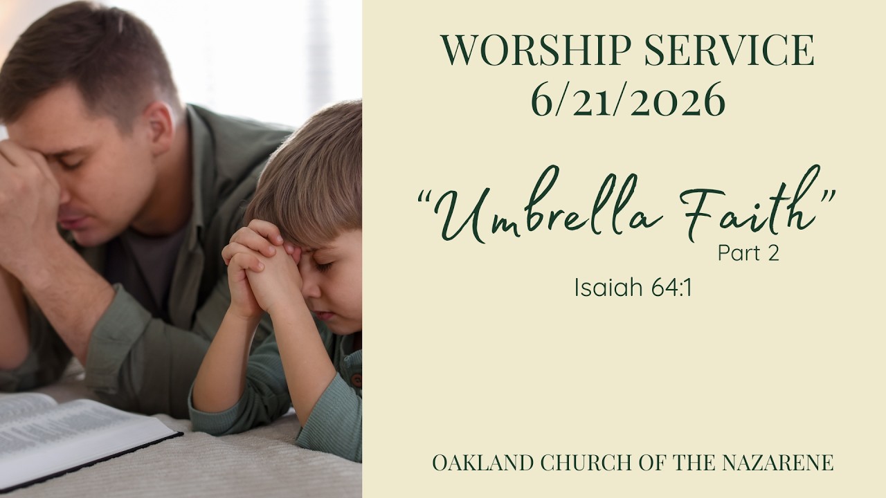 Umbrella Faith (part 2) - Isaiah 64:1 | Oakland Church of the Nazarene | June 21, 2026