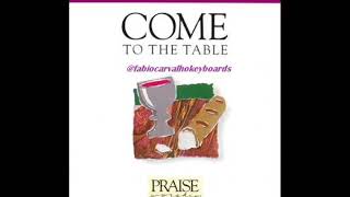 Come To The Table Martin Nystron 1991 Hosanna!Music Medley