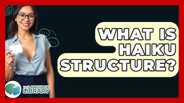 What Is Haiku Structure? - The Language Library
