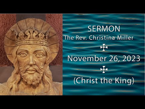 Sermon by The Rev. Christina Miller, Nov 26 2023