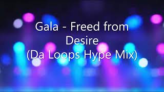 Gala - Freed from Desire (Da Loops Hype Mix)