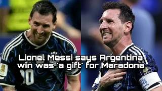 Lionel Messi says Argentina win was 'a gift' for Maradona