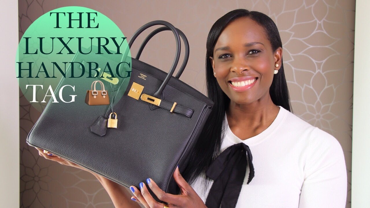 THE LUXURY HANDBAG TAG 👜 THE BEST THE WORST AND THE MOST DRAMATIC - YouTube