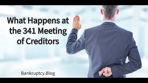 Bankruptcy 341 Meeting of Creditors: What to Expect