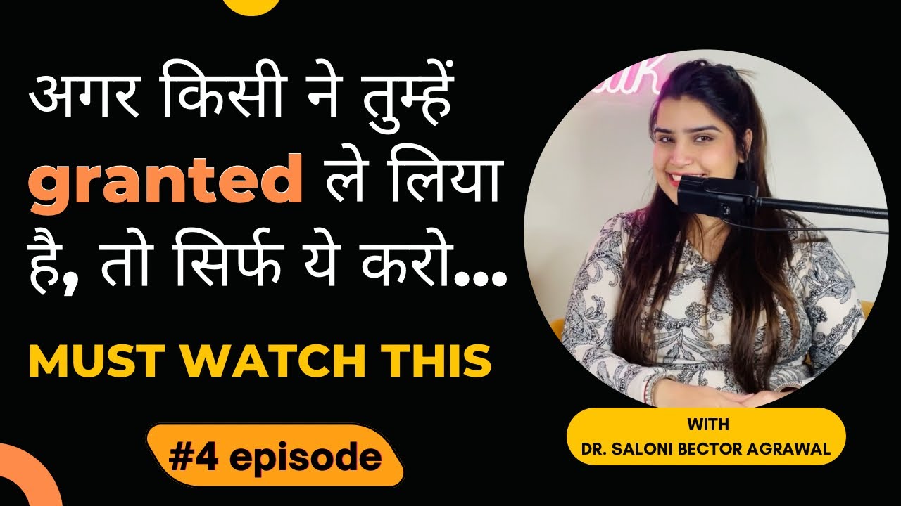 When you’re taken for granted - Best Advice by Dr. Saloni ♥️