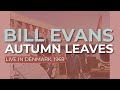 Bill Evans - Autumn Leaves (Live in Denmark, 1969) (Official Audio