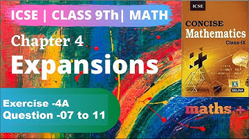 Expansions | Chapter 4 | Exercise 4A | 7 to 11 Question | Class 9 | Selina publication | ICSE board