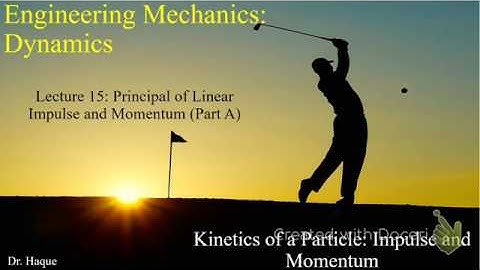 Dynamics: Ch 15.1-15.2: Principle of Linear Impulse and Momentum (Part A)