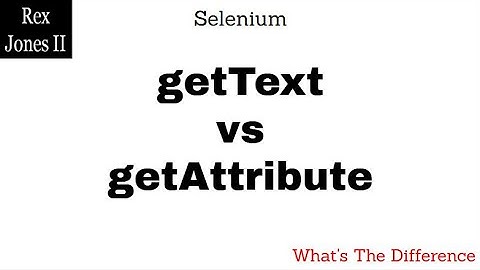 ✔ getAttribute vs getText (What