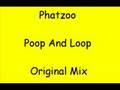 Phatzoo  poop and loop original mix