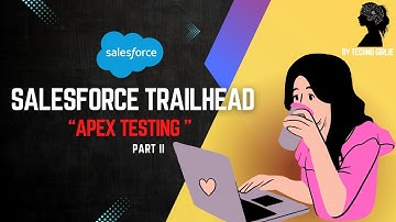 Apex Testing | Test Apex Triggers | Salesforce Trailhead