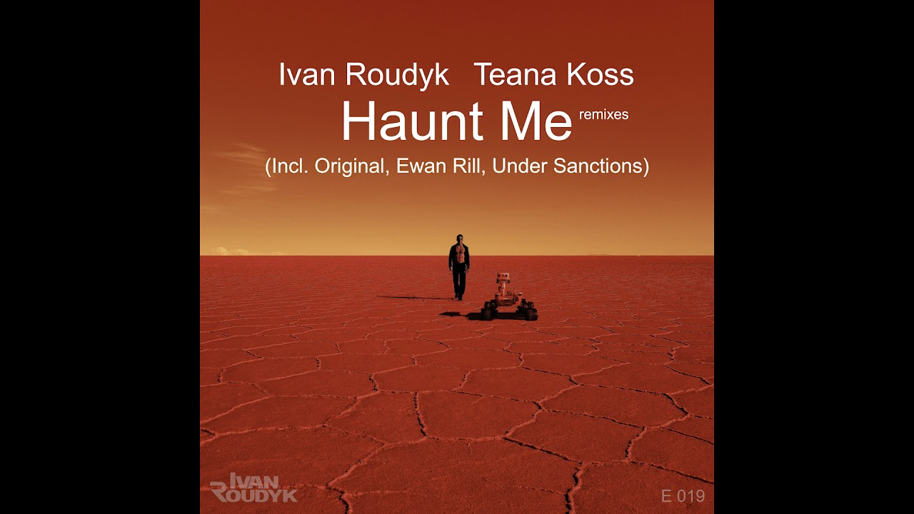 Ivan Roudyk, Teana Koss-Haunt Me(Under Sanctions Mix) ELECTRICA RECORDS