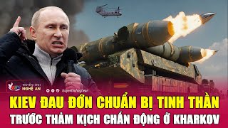 Cập nhật chiến sự Ukraine: Kiev đau đớn chuẩn bị tinh thần trước thảm kịch chấn động ở Kharkov