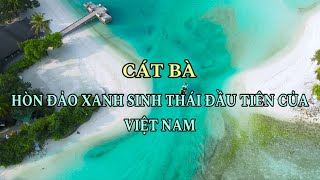 Sun Cát Bà - Xanh Island | CÁT BÀ | HÒN ĐẢO XANH SINH THÁI ĐẦU TIÊN CỦA VIỆT NAM | SUN GROUP