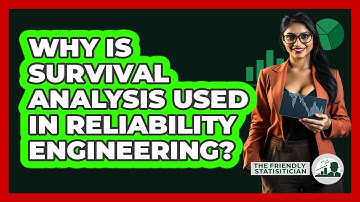 Why Is Survival Analysis Used In Reliability Engineering? - The Friendly Statistician