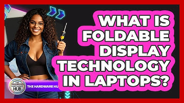 What Is Foldable Display Technology In Laptops? - The Hardware Hub