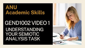 Video 1: Understanding your Semiotic Analysis task for GEND1002