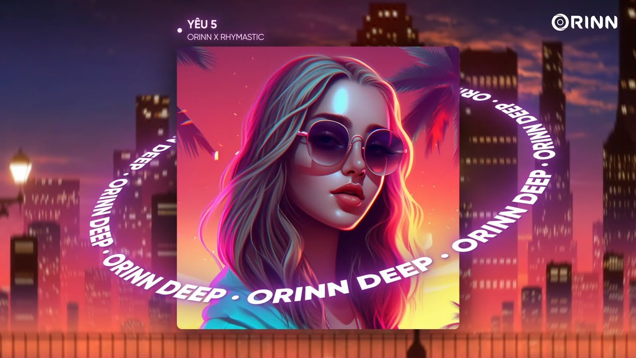 YÊU 5 (ORINN X GUANG) - RHYMASTIC | NHẠC REMIX HOUSE LAK 2023