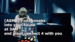 [ASMR] Yoda sneaks into your house at 3AM and plays connect 4 with you