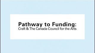Pathway to Funding: Craft & The Canada Council for the Arts