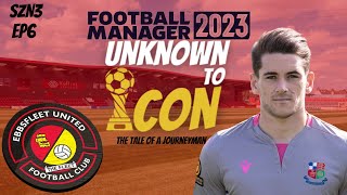 Football Manager 2023 | Unknown To Icon | SZN3 EP6 | Ebbsfleet | We are COOKING!!