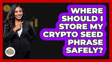 Where Should I Store My Crypto Seed Phrase Safely?