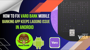 How to Fix Varo Bank Mobile Banking App Keeps Lagging Issue in Android