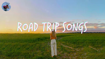 Songs to play on a road trip 🚗 Songs to sing in the car & make your road trip fly by