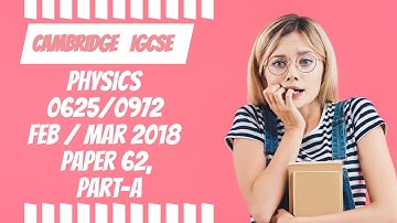February March 2017 paper 62 Cambridge IGCSE Physics 0625/0972  part a
