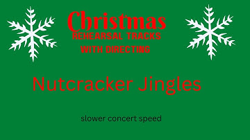 Nutcracker Jingles rehearsal track with directing (slower concert speed)